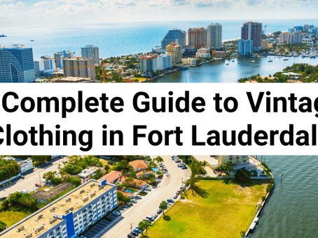 A Complete Guide to Vintage Clothing in Fort Lauderdale